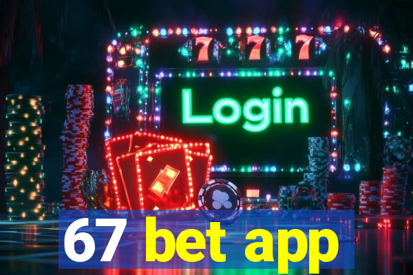 67 bet app